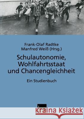Schulautonomie, Wohlfahrtsstaat Und Chancengleichheit: Ein Studienbuch Frank-Olaf Radtke Manfred Weiss 9783810020062 Vs Verlag Fur Sozialwissenschaften