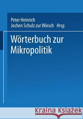 Wörterbuch Zur Mikropolitik Heinrich, Peter 9783810020130