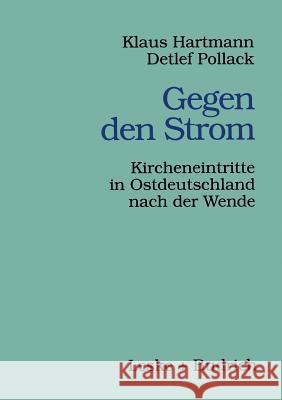 Gegen Den Strom: Kircheneintritte in Ostdeutschland Nach Der Wende Hartmann, Klaus 9783810020185 Vs Verlag Fur Sozialwissenschaften