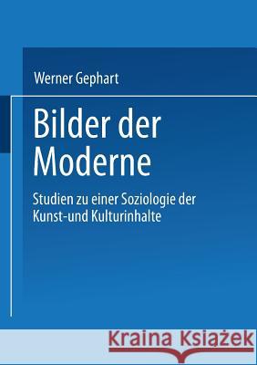 Bilder Der Moderne: Studien Zu Einer Soziologie Der Kunst- Und Kulturinhalte Gephart, Werner 9783810020321