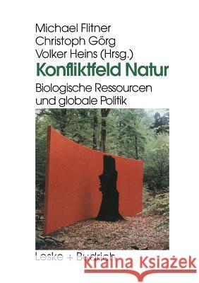 Konfliktfeld Natur: Biologische Ressourcen Und Globale Politik Michael Flitner Christoph Gorg Volker Heins 9783810020352 Vs Verlag Fur Sozialwissenschaften