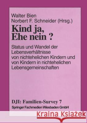 Kind Ja, Ehe Nein?: Status Und Wandel Der Lebensverhältnisse Von Nichtehelichen Kindern Und Kindern in Nichtehelichen Lebensgemeinschaften Bien, Walter 9783810020437 Vs Verlag Fur Sozialwissenschaften