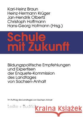 Schule Mit Zukunft: Bildungspolitische Empfehlungen Und Expertisen Der Enquete-Kommission Des Landtages Von Sachsen-Anhalt Braun, Karl-Heinz 9783810020765 Vs Verlag Fur Sozialwissenschaften