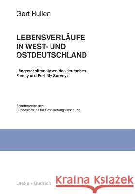 Lebensverläufe in West- Und Ostdeutschland: Längsschnittanalysen Des Deutschen Family and Fertility Surveys Hullen, Gert 9783810020857 Vs Verlag Fur Sozialwissenschaften