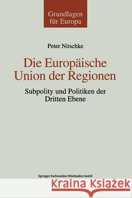 Die Europäische Union Der Regionen: Subpolity Und Politiken Der Dritten Ebene Nitschke, Peter 9783810021151 Vs Verlag Fur Sozialwissenschaften