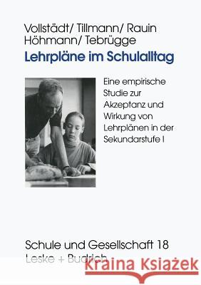 Lehrpläne Im Schulalltag: Eine Empirische Studie Zur Akzeptanz Und Wirkung Von Lehrplänen in Der Sekundarstufe I Vollstädt, Witlof 9783810021571 Vs Verlag Fur Sozialwissenschaften