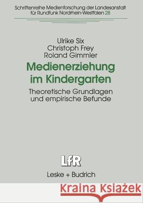 Medienerziehung Im Kindergarten: Theoretische Grundlagen Und Empirische Befunde Ulrike Six Christoph Frey Roland Gimmler 9783810021618 Vs Verlag Fur Sozialwissenschaften
