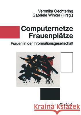 Computernetze -- Frauenplätze: Frauen in Der Informationsgesellschaft Oechtering, Veronika 9783810021748 Vs Verlag Fur Sozialwissenschaften