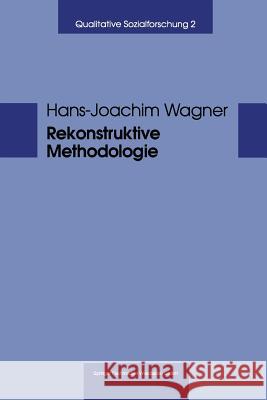 Rekonstruktive Methodologie Hans-Joachim Wagner 9783810021892