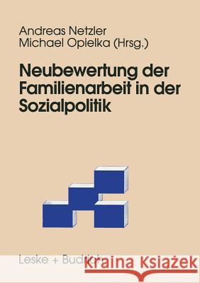 Neubewertung Der Familienarbeit in Der Sozialpolitik Andreas Netzler Michael Opielka 9783810022042 Vs Verlag Fur Sozialwissenschaften