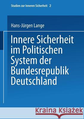 Innere Sicherheit Im Politischen System Der Bundesrepublik Deutschland Hans-Jurgen Lange 9783810022141 Vs Verlag Fur Sozialwissenschaften