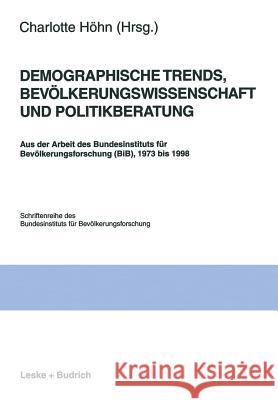 Demographische Trends, Bevölkerungswissenschaft Und Politikberatung: Aus Der Arbeit Des Bundesinstituts Für Bevölkerungsforschung (Bib), 1973 Bis 1998 Höhn, Charlotte 9783810022271 Vs Verlag Fur Sozialwissenschaften