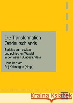 Die Transformation Ostdeutschlands: Berichte Zum Sozialen Und Politischen Wandel in Den Neuen Bundesländern Bertram, Hans 9783810022417 Vs Verlag Fur Sozialwissenschaften