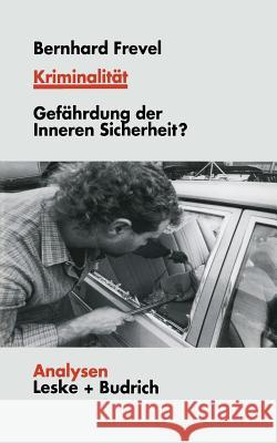 Kriminalität: Gefährdungen Der Inneren Sicherheit? Frevel, Bernhard 9783810022493