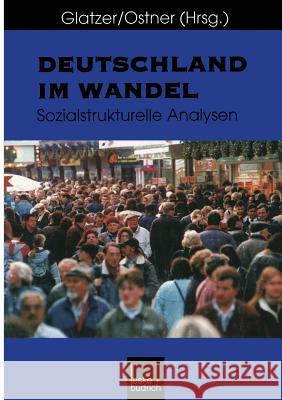 Deutschland Im Wandel: Sozialstrukturelle Analysen Wolfgang Dr Glatzer Ilona Ostner 9783810022554