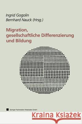Migration, Gesellschaftliche Differenzierung Und Bildung: Resultate Des Forschungsschwerpunktprogramms Faber Gogolin, Ingrid 9783810022578 Vs Verlag Fur Sozialwissenschaften