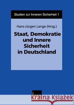 Staat, Demokratie Und Innere Sicherheit in Deutschland Hans-J Rgen Lange 9783810022677