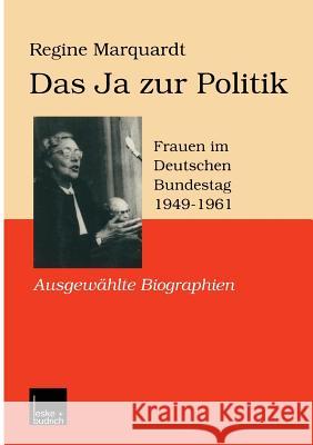 Das Ja Zur Politik: Frauen Im Deutschen Bundestag (1949-1961) Ausgewählte Biographien Marquardt, Regine 9783810022745