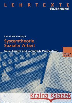 Systemtheorie Sozialer Arbeit: Neue Ansätze Und Veränderte Perspektiven Merten, Roland 9783810022783 Vs Verlag F R Sozialwissenschaften