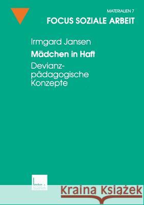 Mädchen in Haft: Devianzpädagogische Konzepte Jansen, Irmgard 9783810022875 Vs Verlag Fur Sozialwissenschaften