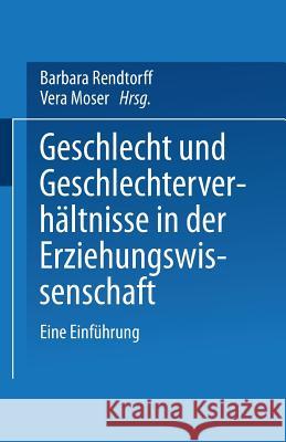 Geschlecht Und Geschlechterverhältnisse in Der Erziehungswissenschaft: Eine Einführung Rendtorff, Barbara 9783810023032