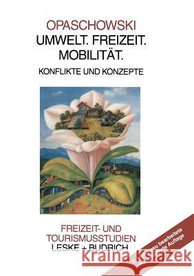 Umwelt. Freizeit. Mobilität: Konflikte Und Konzepte Opaschowski, Horst W. 9783810023070 Vs Verlag Fur Sozialwissenschaften