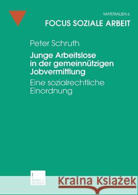 Junge Arbeitslose in Der Gemeinnützigen Jobvermittlung: Eine Sozialrechtliche Einordnung Schruth, Peter 9783810023148 Vs Verlag Fur Sozialwissenschaften