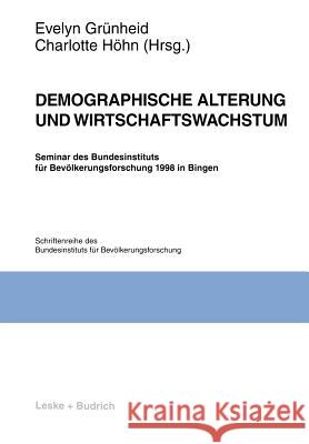 Demographische Alterung Und Wirtschaftswachstum: Seminar Des Bundesinstituts Für Bevölkerungsforschung 1998 in Bingen Grünheid, Evelyn 9783810023155 Vs Verlag Fur Sozialwissenschaften