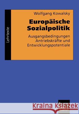 Europäische Sozialpolitik: Ausgangsbedingungen, Antriebskräfte Und Entwicklungspotentiale Kowalsky, Wolfgang 9783810023254 Vs Verlag Fur Sozialwissenschaften