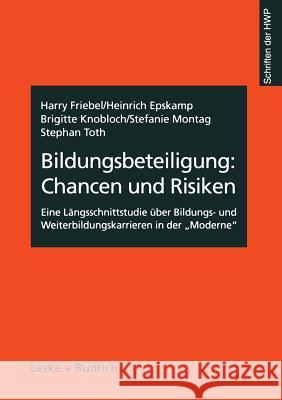 Bildungsbeteiligung: Chancen Und Risiken: Eine Längsschnittstudie Über Bildungs- Und Weiterbildungskarrieren in Der 