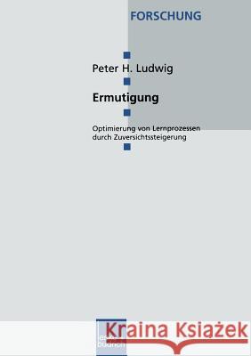 Ermutigung: Optimierung Von Lernprozessen Durch Zuversichtssteigerung Peter Ludwig 9783810023728 Vs Verlag Fur Sozialwissenschaften