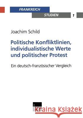 Politische Konfliktlinien, Individualistische Werte Und Politischer Protest: Ein Deutsch-Französischer Vergleich Schild, Joachim 9783810024916 Vs Verlag Fur Sozialwissenschaften