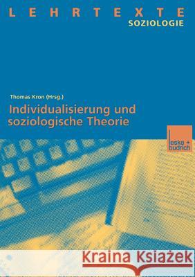 Individualisierung Und Soziologische Theorie Thomas Kron 9783810025050 Vs Verlag Fur Sozialwissenschaften