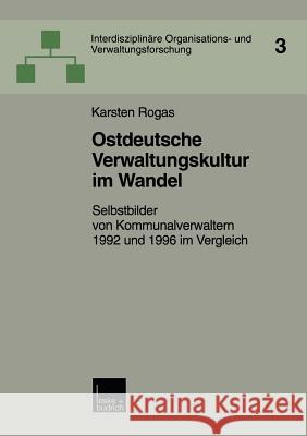 Ostdeutsche Verwaltungskultur Im Wandel Karsten Rogas 9783810025234 Vs Verlag Fur Sozialwissenschaften