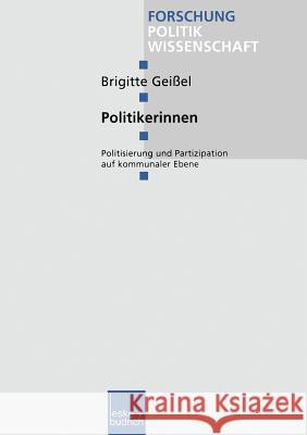Politikerinnen: Politisierung Und Partizipation Auf Kommunaler Ebene Brigitte Geissel 9783810025388