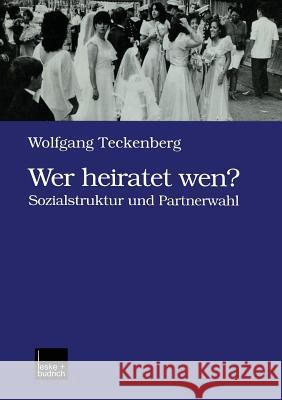 Wer Heiratet Wen? Wolfgang Teckenberg 9783810025418 Vs Verlag Fur Sozialwissenschaften