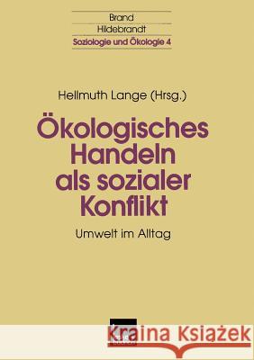Ökologisches Handeln ALS Sozialer Konflikt: Umwelt Im Alltag Lange, Hellmuth 9783810025616 Vs Verlag Fur Sozialwissenschaften