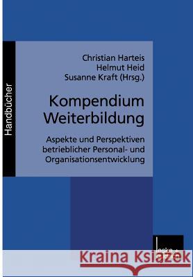 Kompendium Weiterbildung: Aspekte Und Perspektiven Betrieblicher Personal- Und Organisationsentwicklung Harteis, Christian 9783810025784 Vs Verlag Fur Sozialwissenschaften