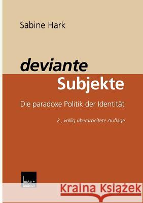 Deviante Subjekte: Die Paradoxe Politik Der Identität Hark, Sabine 9783810025869 Vs Verlag Fur Sozialwissenschaften