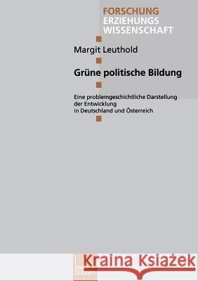 Grüne Politische Bildung: Eine Problemgeschichtliche Darstellung Der Entwicklung in Deutschland Und Österreich Leuthold, Margit 9783810025883 Vs Verlag Fur Sozialwissenschaften