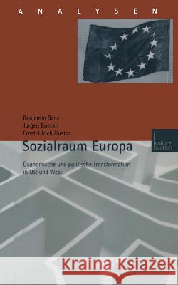Sozialraum Europa: Ökonomische Und Politische Transformation in Ost Und West Benz, Benjamin 9783810026651 Vs Verlag Fur Sozialwissenschaften