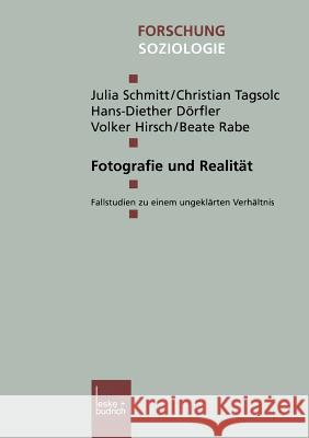 Fotografie Und Realität: Fallstudien Zu Einem Ungeklärten Verhältnis Schmitt, Julia 9783810026729 Vs Verlag Fur Sozialwissenschaften