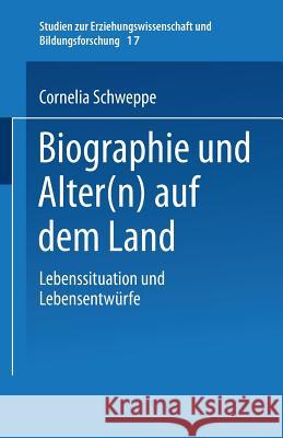 Biographie Und Alter(n) Auf Dem Land: Lebenssituation Und Lebensentwürfe Schweppe, Cornelia 9783810026798 Leske + Budrich