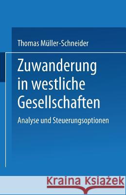 Zuwanderung in Westliche Gesellschaften Thomas Muller-Schneider Thomas Muller-Schneider 9783810026927 Leske + Budrich