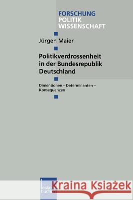 Politikverdrossenheit in Der Bundesrepublik Deutschland: Dimensionen -- Determinanten -- Konsequenzen Maier, Jürgen 9783810026934 Vs Verlag Fur Sozialwissenschaften