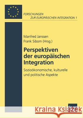 Perspektiven Der Europäischen Integration: Sozioökonomische, Kulturelle Und Politische Aspekte Janssen, Manfred 9783810026989 Vs Verlag Fur Sozialwissenschaften