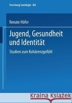 Jugend, Gesundheit Und Identität: Studien Zum Kohärenzgefühl Höfer, Renate 9783810027139 Vs Verlag Fur Sozialwissenschaften