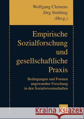 Empirische Sozialforschung Und Gesellschaftliche Praxis: Bedingungen Und Formen Angewandter Forschung in Den Sozialwissenschaften Clemens, Wolfgang 9783810027313 Vs Verlag Fur Sozialwissenschaften