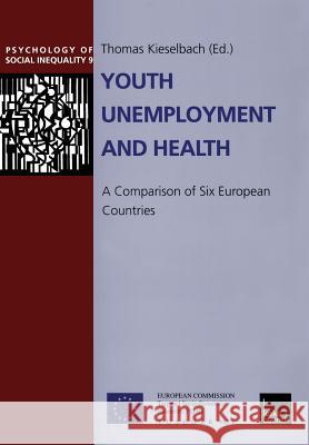 Youth Unemployment and Health: A Comparison of Six European Countries Thomas Kieselbach 9783810027627 Vs Verlag Fur Sozialwissenschaften