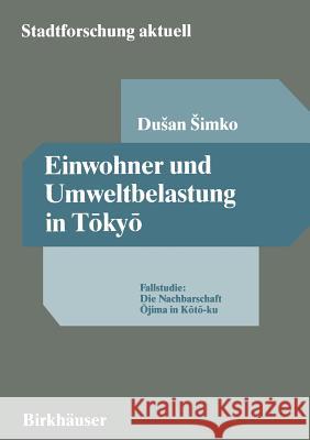 Einwohner Und Umweltbelastung in Tōkyō: Fallstudie: Die Nachbarschaft Ōjima in Kōtō-Ku Simko, Dusan 9783810028136